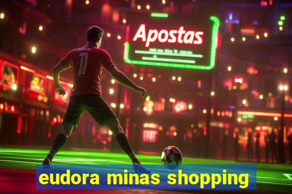 eudora minas shopping